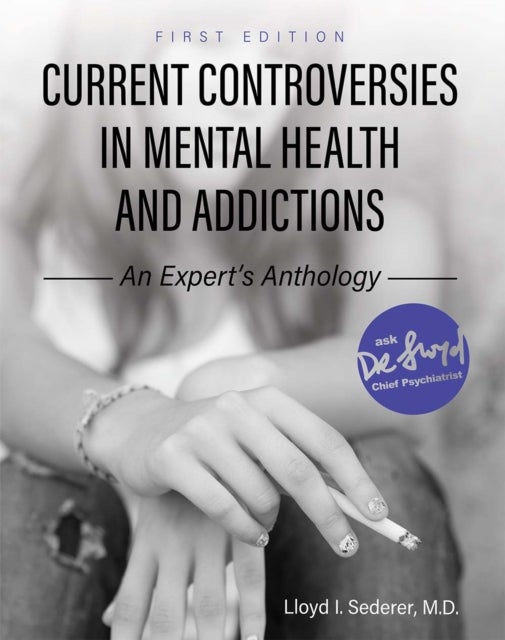 Current Controversies in Mental Health and Addictions - An Expert's Anthology