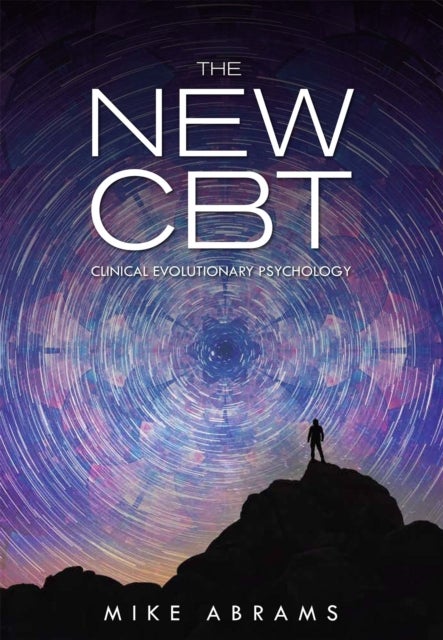 The New CBT - Clinical Evolutionary Psychology