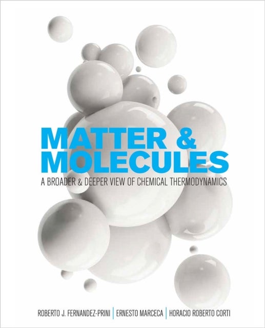 Matter and Molecules - A Broader and Deeper View of Chemical Thermodynamics