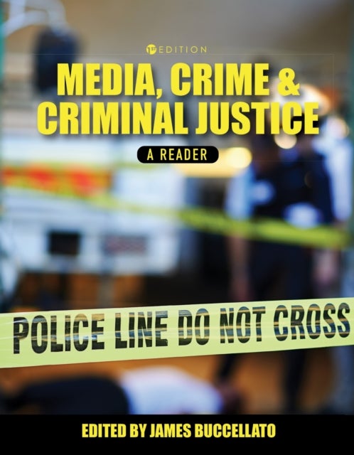 Media, Crime, and Criminal Justice - A Reader