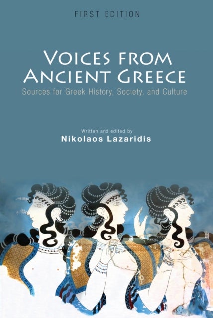 Voices from Ancient Greece - Sources for Greek History, Society, and Culture