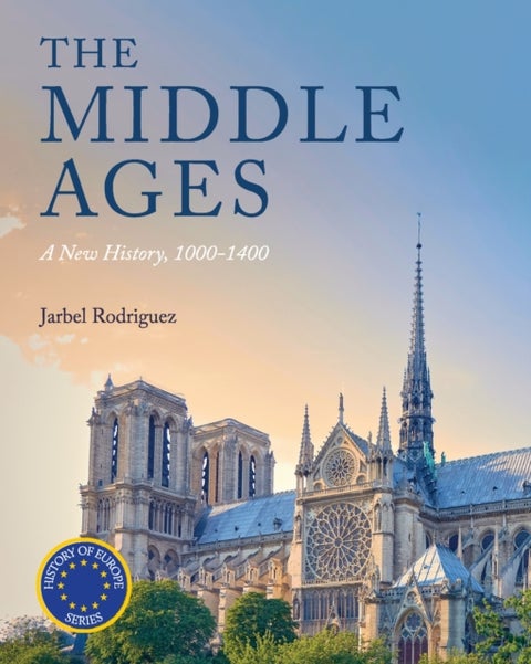 The Middle Ages - A New History, 1000-1400