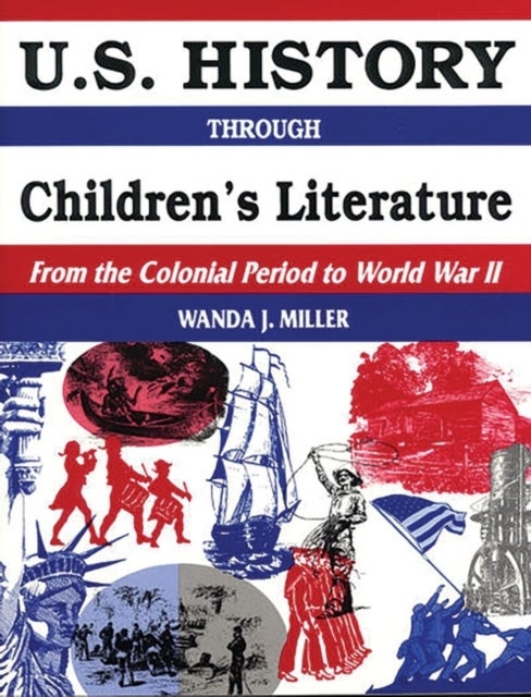 U.S. History Through Children's Literature - From the Colonial Period to World War II