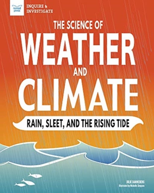 The Science of Weather and Climate - Rain, Sleet, and the Rising Tide