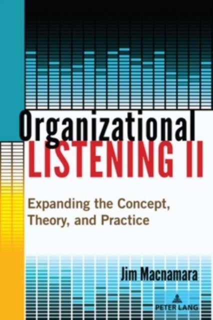 Organizational Listening II - Expanding the Concept, Theory, and Practice