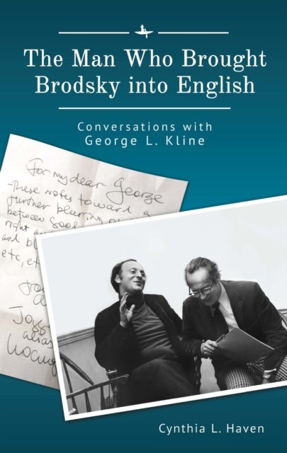 Man Who Brought Brodsky into English - Conversations with George L. Kline