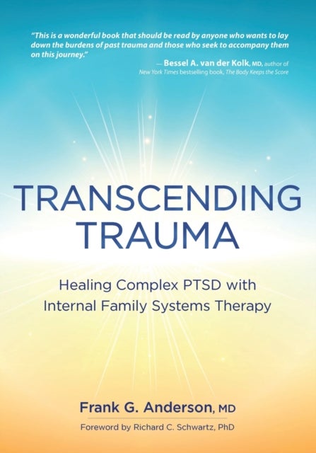 Transcending Trauma - Healing Complex Ptsd with Internal Family Systems