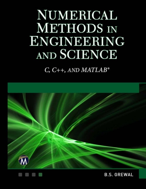 Numerical Methods in Engineering and Science - (C, C++, and MATLAB)