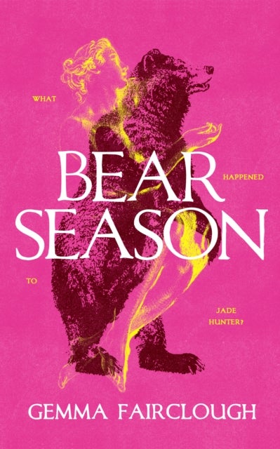 Bear Season - On the Disappearance of Jade Hunter by Carla G Young