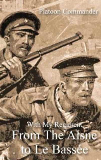 WITH MY REGIMENT FROM THE AISNE TO LE BASSEE