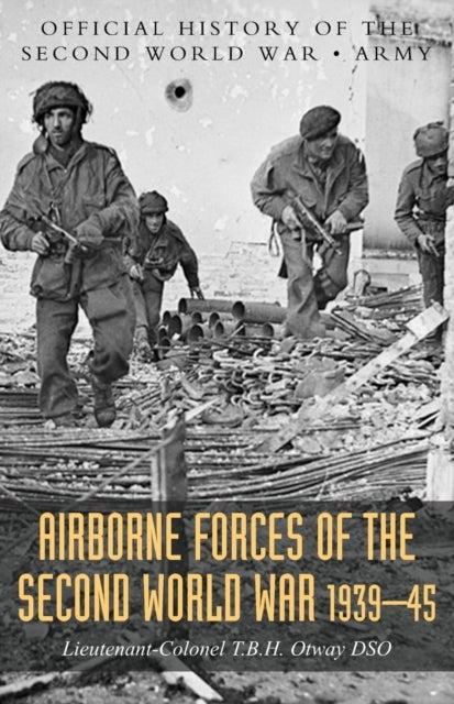 Airborne Forces of the Second World War 1939-1945 - Official History of