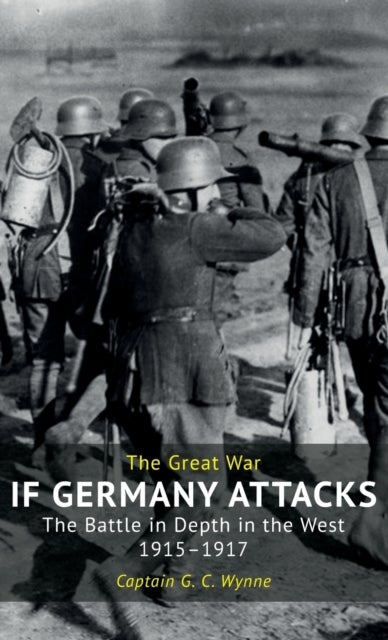 If Germany Attacks - The Battle In Depth In The West (1915-1917)