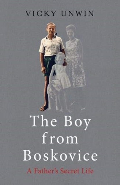 The Boy from Boskovice - A Father's Secret Life