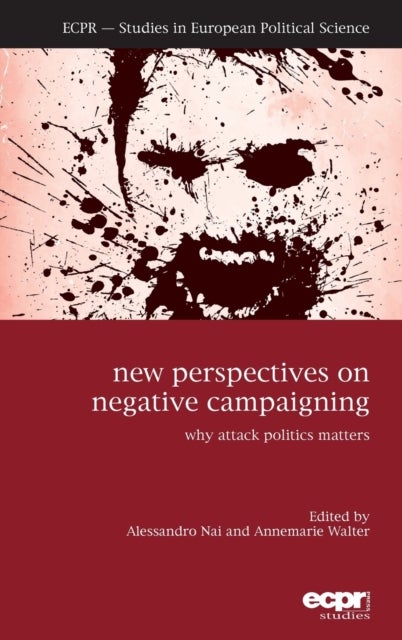 New Perspectives on Negative Campaigning - Why Attack Politics Matters