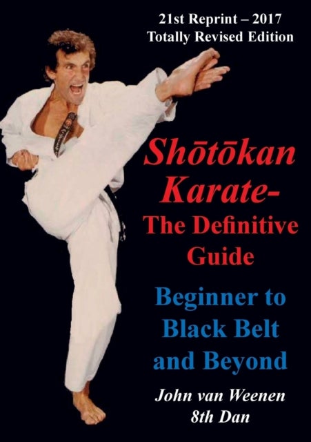 Shotokan Karate - The Definitive Guide - Beginning to Black Belt and Beyond