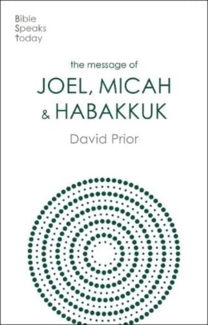 The Message of Joel, Micah and Habakkuk – Listening to the Voice of God - Listening to the Voice of God
