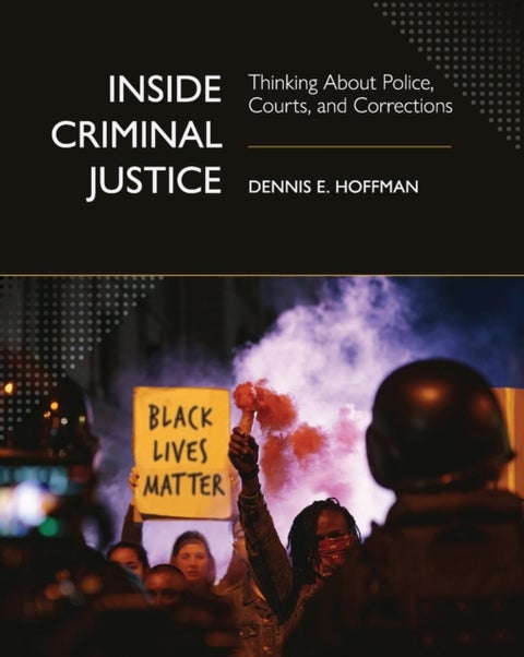 Inside Criminal Justice - Thinking About Police, Courts, and Corrections
