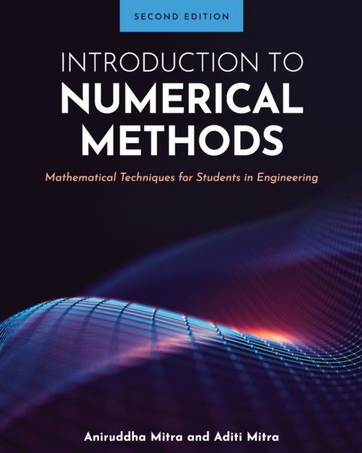 Introduction to Numerical Methods - Mathematical Techniques for Students in Engineering