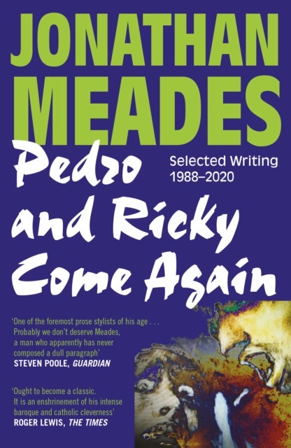Pedro and Ricky Come Again - Selected Writing 1988–2020