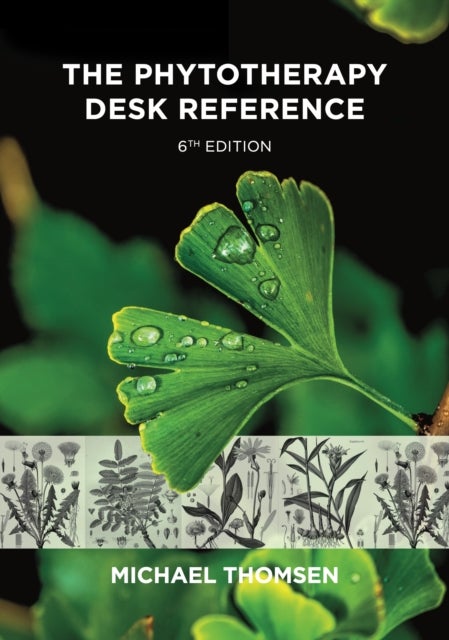 The Phytotherapy Desk Reference - 6th Edition