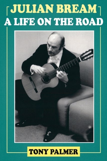 Julian Bream - A Life on the Road