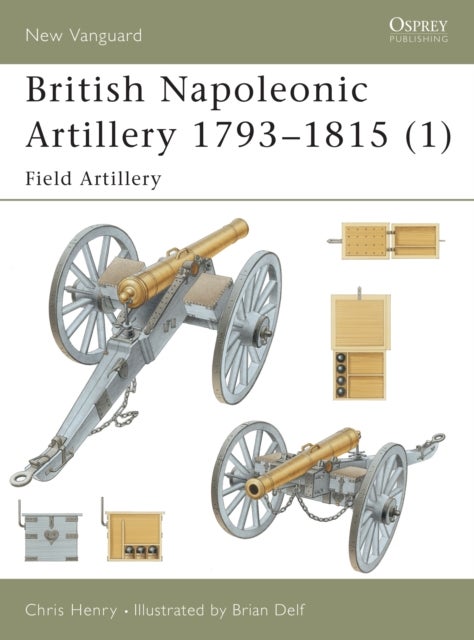 British Napoleonic Artillery 1793–1815 (1) - Field Artillery