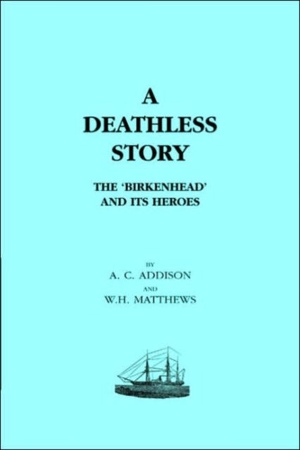 Deathless Story - The "Birkenhead" and Its Heroes