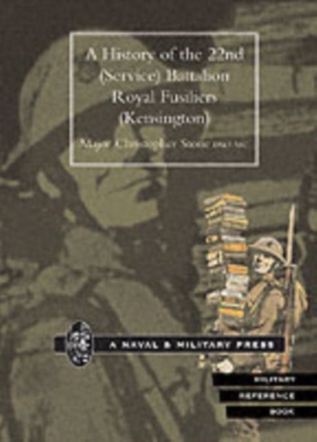 HISTORY OF THE 22ND (SERVICE) BATTALION ROYAL FUSILIERS (KENSINGTON)