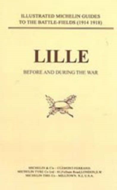 BYGONE PILGRIMAGE. LILLE BEFORE AND DURING THE WAR