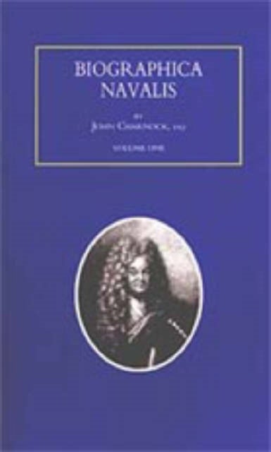 Biographa Navalis or Impartial Memoirs of the Lives and Characters of Officers of the Navy of Great