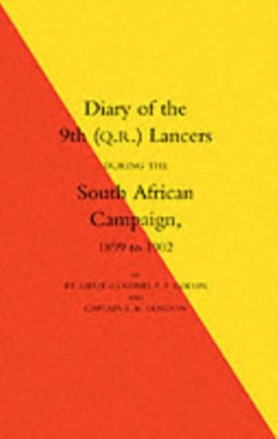 Diary of the 9th (Q.R.) Lancers During the South African Campaign 1899 to 1902