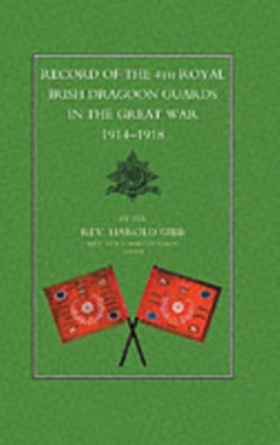Record of the 4th Royal Irish Dragoon Guards in the Great War, 1914-1918