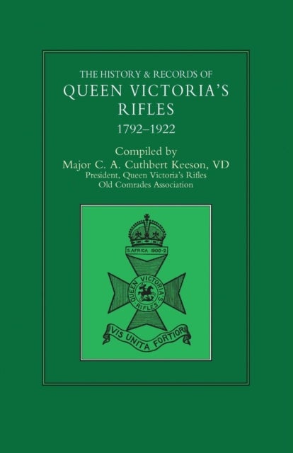 HISTORY & RECORDS OF QUEEN VICTORIA'S RIFLES 1792-1922 Volume One