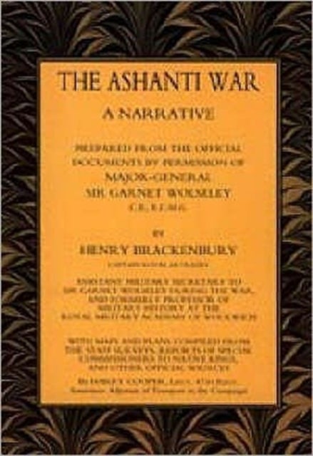 Ashanti War (1874) - A Narrative Prepared from the Official Document by Permission of Major-General Sir Garnet Wolseley