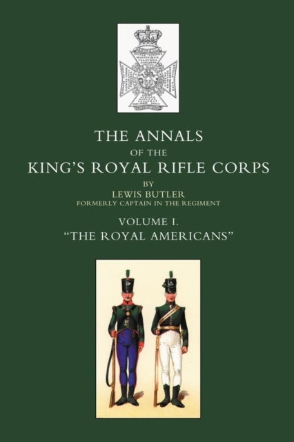 ANNALS OF THE KING''S ROYAL RIFLE CORPS
