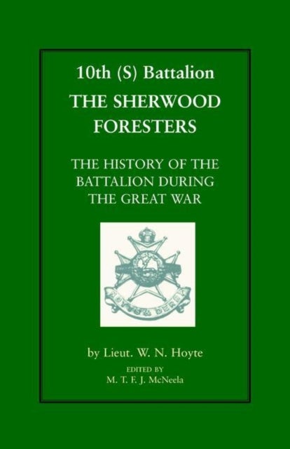 10th (S) Bn the Sherwood Foresters. the History of the Battalion During the War - The History of the Battalion During the War