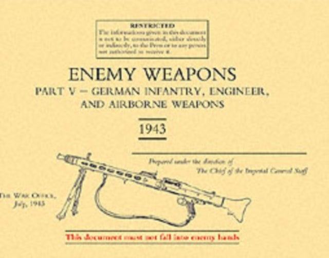 Enemy Weapons - German Infantry, Engineer and Airborne Weapons