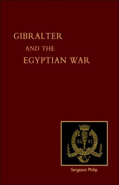 Reminiscences of Gibraltar, Egypt and the Egyptian War, 1882 (from the Ranks)
