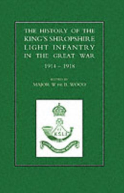 History of the King OS Shropshire Light Infantry in the Great War 1914-1918