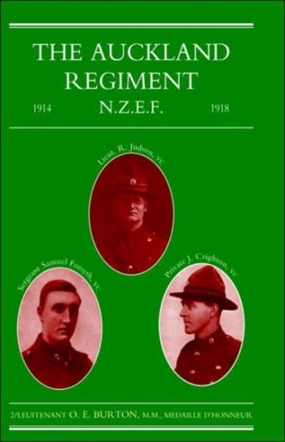 Auckland Regiment 1914-1918 - Being an Account of the Doings on Active Service of the First, Second and Third Battalions of the Auckland Regiment