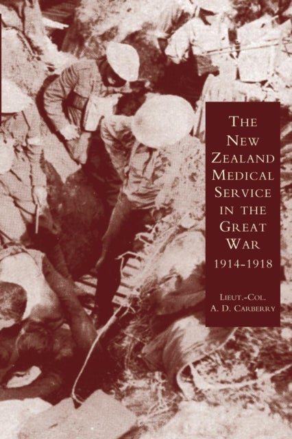 NEW ZEALAND MEDICAL SERVICES IN THE GREAT WAR 1914-1919 - Based on Official Documents