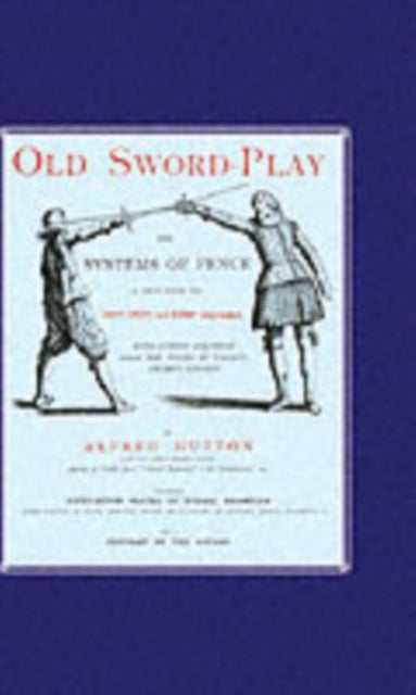 Old Sword-play the Systems of the Fence
