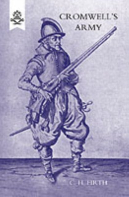Cromwellos Army - The English Soldier 1642-1660 - The English Soldier 1642-1660