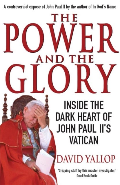 The Power and The Glory - Inside the Dark Heart of John Paul II's Vatican