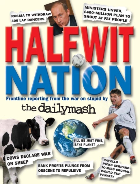 Halfwit Nation - Frontline reporting from the war on stupid by the Daily Mash