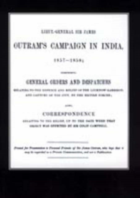 Lieut-General Sir James Outram's Campaign in India 1857-1858