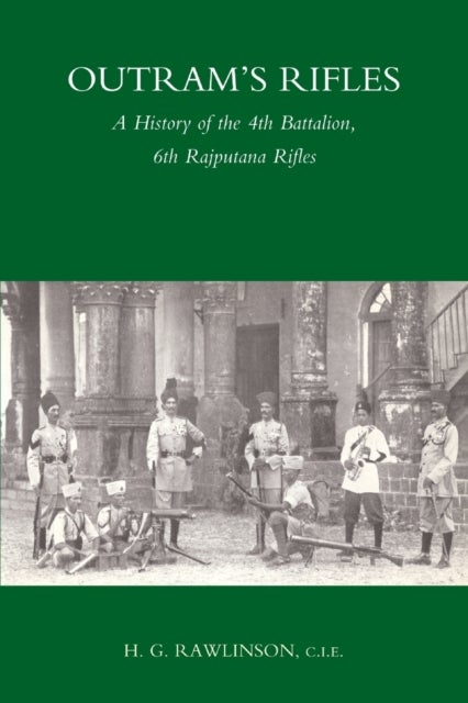 OUTRAM'S RIFLES - A History of the 4th Battalion 6th Rajputana Rifles