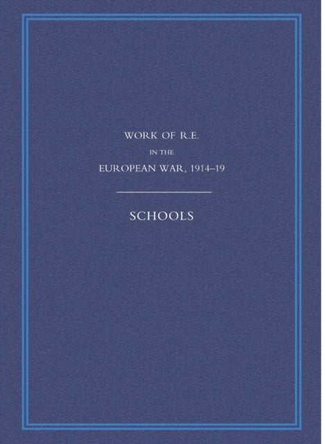 WORK OF THE ROYAL ENGINEERS IN THE EUROPEAN WAR 1914-1918 - Schools