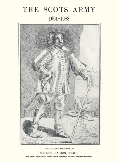 SCOTS ARMY 1661-1688 - With Memoirs of the Commanders-in-chief. In two parts.