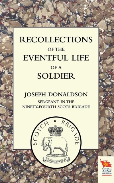 RECOLLECTIONS OF THE EVENTFUL LIFE OF A SOLDIER
